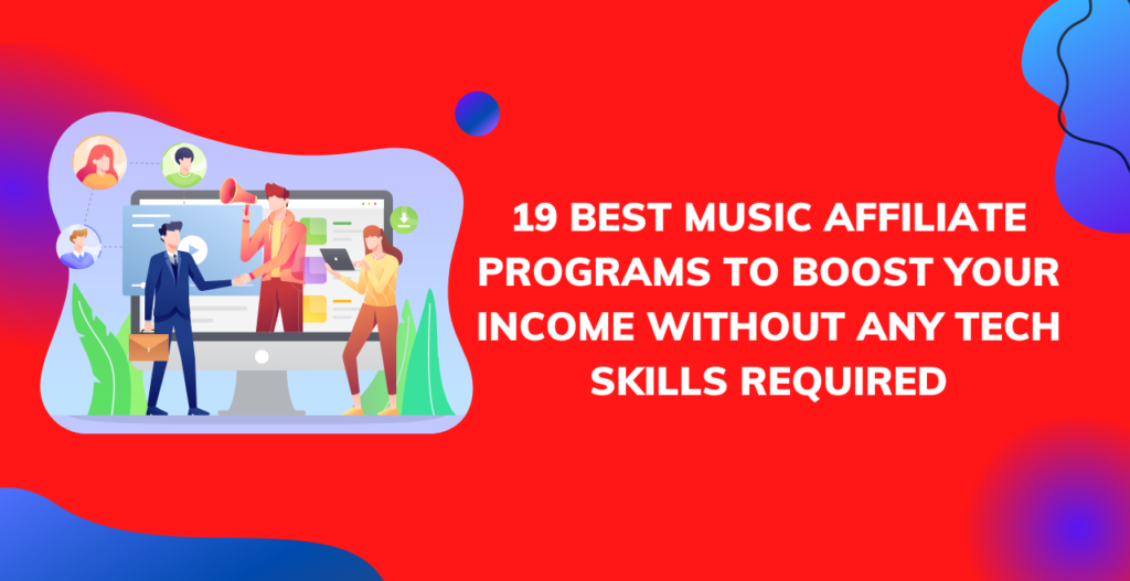 19-best-music-affiliate-programs-to-boost-your-income-without-any-tech-skills-required